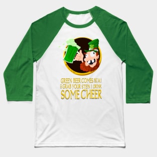 Green Beer Comes But Once A Year Baseball T-Shirt